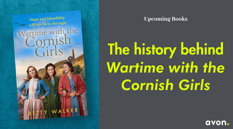 The History behind Wartime with the Cornish Girls